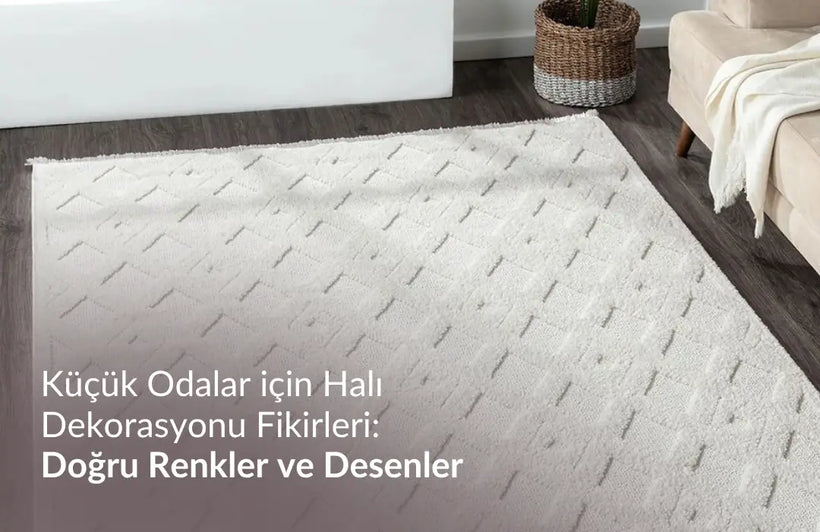 Küçük Odalar için Halı Dekorasyonu Fikirleri: Doğru Renkler ve Desenler